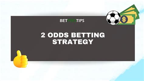How To Make The 2 Odds Betting Strategy Work For You.